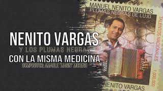 CON LA MISMA MEDICINA  NENITO VARGAS Y LOS PLUMAS NEGRAS [upl. by Brunn]