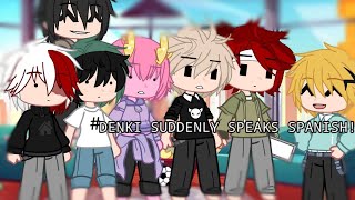 Denki suddenly speaks Spanish  MHA  GC Skit Class 1A [upl. by Wolliw911]