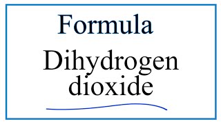 How to Write the Formula for Dihydrogen dioxide [upl. by Nifled]