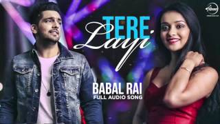 Tere Layi Full Audio Song  Babbal Rai  Punjabi Song Collection  Speed Records [upl. by Margalo]