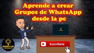 Como Crear Grupos de WhatsApp desde la pc [upl. by Soisinoid]