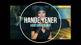 Hande Yener Hani Bana Remix [upl. by Pierce]