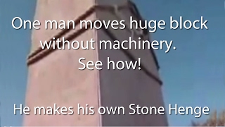 Man Moves Huge Blocks Without Machinery His Own Stone Henge [upl. by Panayiotis241]