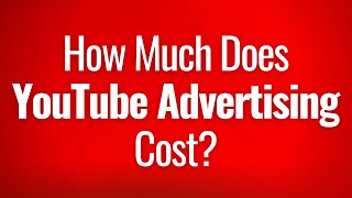 YouTube Advertising Costs Explained [upl. by Rebekah]