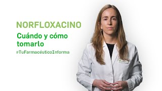 Norfloxacino cuándo y cómo tomarlo  Tu Farmacéutico Informa [upl. by Chaddie]