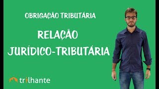 Obrigação Tributária  Relação JurídicoTributária [upl. by Annasor210]