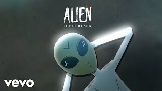 Dennis Lloyd  Alien Topic Remix Official Audio [upl. by Noeled]