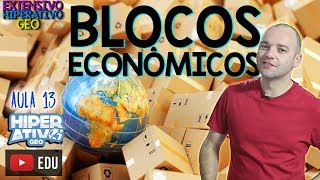 Geografia  BLOCOS ECONÔMICOS E SUAS CARACTERÍSTICAS GEOPOLÍTICAS  EXTENSIVO  Hiperativo GEO [upl. by Akeimahs]