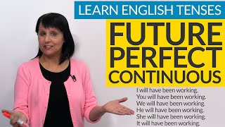 Learn English Tenses FUTURE PERFECT CONTINUOUS [upl. by Nauht]