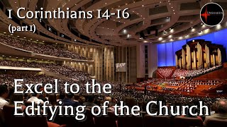 Come Follow Me  1 Corinthians 1416 part 1 Excel to the Edifying of the Church [upl. by Dahlstrom]