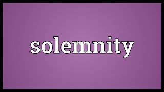 Solemnity Meaning [upl. by Abram200]