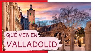 GUÍA COMPLETA ▶ Qué ver en la CIUDAD de VALLADOLID ESPAÑA 🇪🇸 🌏 Turismo y viajes a CASTILLA Y LEÓN [upl. by Jaynell294]