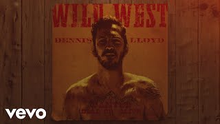 Dennis Lloyd  Wild West Official Audio [upl. by Nonohcle]