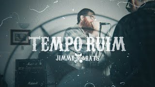 Jimmy amp Rats  Tempo Ruim [upl. by Eldnik783]