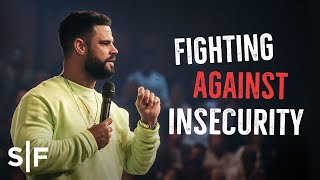 Fighting Against Insecurity  Steven Furtick [upl. by Pan]