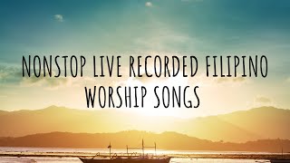 3 Hours Nonstop Live Recorded Tagalog Worship Songs Compilation  Classic amp New Songs [upl. by Eissahc219]