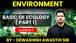 Environment Lecture 1 Basis Of Ecology By Dewashish sir [upl. by Kendyl]