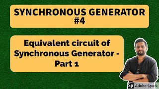 4 Equivalent circuit of Synchronous generator  Part I [upl. by Ecirad636]