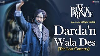 Satinder Sartaaj  Dardan Wala Des The Lost Country  The Black Prince  New Punjabi Songs 2018 [upl. by Appilihp]