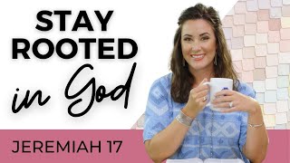 Daily Devotional For Women Stay Rooted In God  Jeremiah 17 [upl. by Nibas]