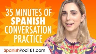 35 Minutes of Spanish Conversation Practice  Improve Speaking Skills [upl. by Tegdirb396]