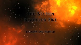 The Station Nightclub Fire  A Short Documentary  Fascinating Horror [upl. by Akkahs]