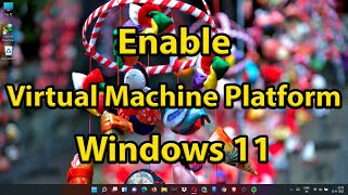 How to enable Virtual Machine Platform on Windows 11 [upl. by Etsyrk]