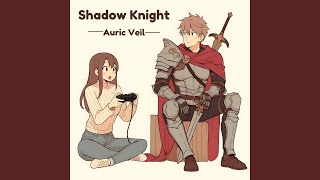 Shadow Knight [upl. by Suoirad]