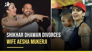 Shikhar Dhawan Aesha Mukerji Part Ways After 8 Years of Marriage [upl. by Rambow]