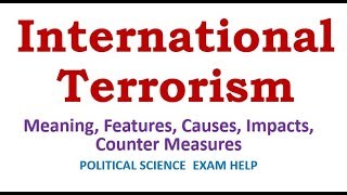 International Terrorism Meaning Features Causes Impacts Counter Measures [upl. by Rolat972]