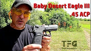 Magnum Research Baby Desert Eagle III 45 ACP Range Review  TheFireArmGuy [upl. by Hewett]