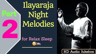 Ilayaraja 🌃 Night Time Melodies 🎻  Part 2  Relaxing Sleep😴 Music playlist  HD 🎧 Audio JukeBox [upl. by Annad]