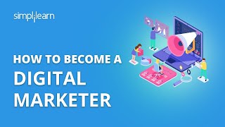 How To Become A Digital Marketer  How To Start Career In Digital Marketing In 2020  Simplilearn [upl. by Tyson243]