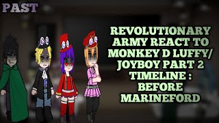 Revolutionary Army React to LuffyJoyboy Part 2 [upl. by Goggin243]