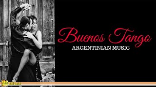 Buenos Tango  ARGENTINE MUSIC The Best of Tango [upl. by Haldeman232]