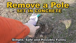 How to remove a pole from ground set in concrete [upl. by Eibocaj590]