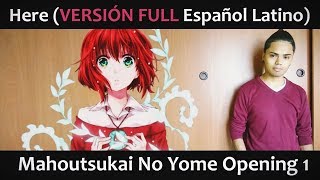 Here VERSIÓN FULL Latino Mahoutsukai No Yome OP [upl. by Bibah]