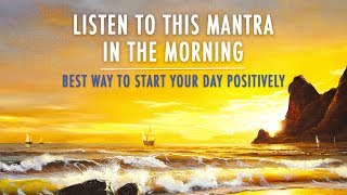 MORNING MANTRA to START DAY WITH POSITIVE ENERGY  No Ads  Best Morning Meditation Mantra [upl. by Garmaise]