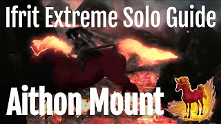 FFXIV Mount Aithon  Ifrit Extreme Solo Guide [upl. by Drexler]