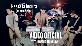 Pablo Martínez  Hasta la locura Cover por Banda Huellas [upl. by Keverian]