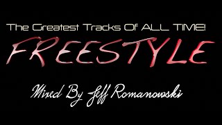 The Greatest FREESTYLE Records of ALL TIMEMixed By Jeff Romanowski 2020 [upl. by Enilada]