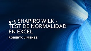 45 SHAPIRO WILK  TEST DE NORMALIDAD EN EXCEL [upl. by Phelia129]