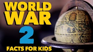 World War Two Facts for Kids  WW2  Information about the Second World War [upl. by Nayrda]