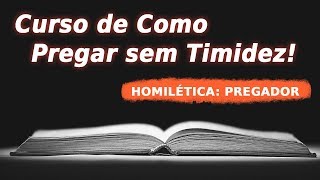 Homilética a arte de Pregar  Como Pregar a Palavra de Deus sem Timidez  Prime Cursos [upl. by Alian]