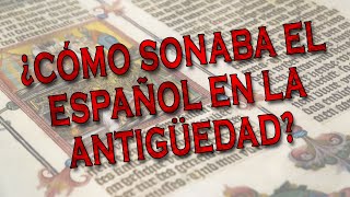 ¿CÓMO SONABA EL ESPAÑOL EN LA ANTIGÜEDAD  NARRACIONES DE EDUARDO [upl. by Doro]