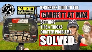 GARRETT AT MAX  SETTINGS TIPS noise amp chatter problems SOLVED [upl. by Ecyar121]