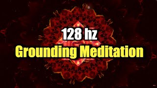 128 Hz Grounding Vitality Abundance Relaxing Meditation Music [upl. by Ennirok]