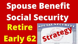 Social Security Spousal Benefit Early Retirement 62 [upl. by Meyeroff624]