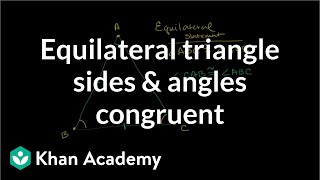 Equilateral triangle sides and angles congruent  Congruence  Geometry  Khan Academy [upl. by Seumas]