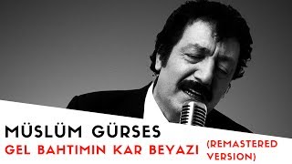 Müslüm Gürses  Gel Bahtımın Kar Beyazı  2017 Remastered Versiyon [upl. by Ailak]